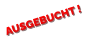 AUSGEBUCHT !