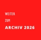 WEITER ZUM  ARCHIV 2026