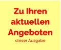 Zu Ihren aktuellen Angeboten dieser Ausgabe