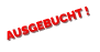 AUSGEBUCHT !